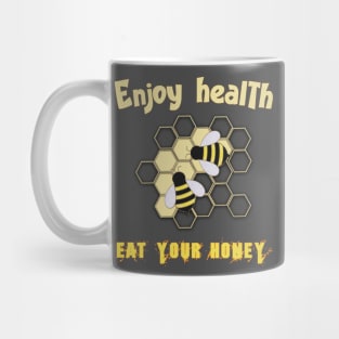 Enjoy health eat your honey Mug